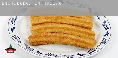 Enchiladas en Huelva
