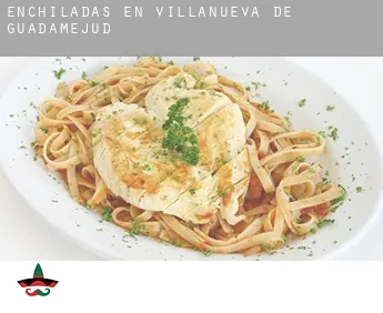 Enchiladas en Villanueva de Guadamejud