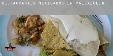 Restaurantes mexicanos en Valladolid