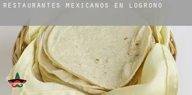 Restaurantes mexicanos en  Logroño