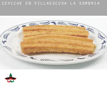Ceviche en  Villaescusa la Sombría