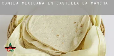 Comida mexicana en  Castilla-La Mancha